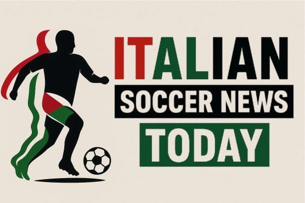 Italian Soccer News Today
