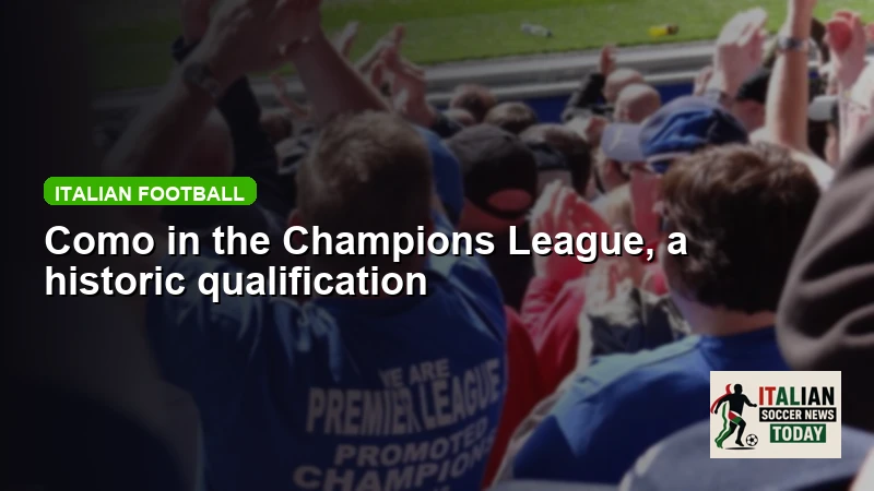 Como in the Champions League, a historic qualification