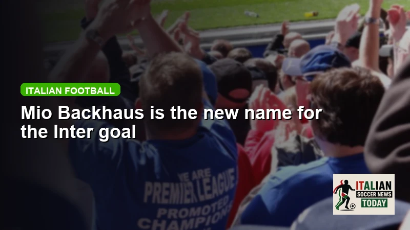 Mio Backhaus is the new name for the Inter goal