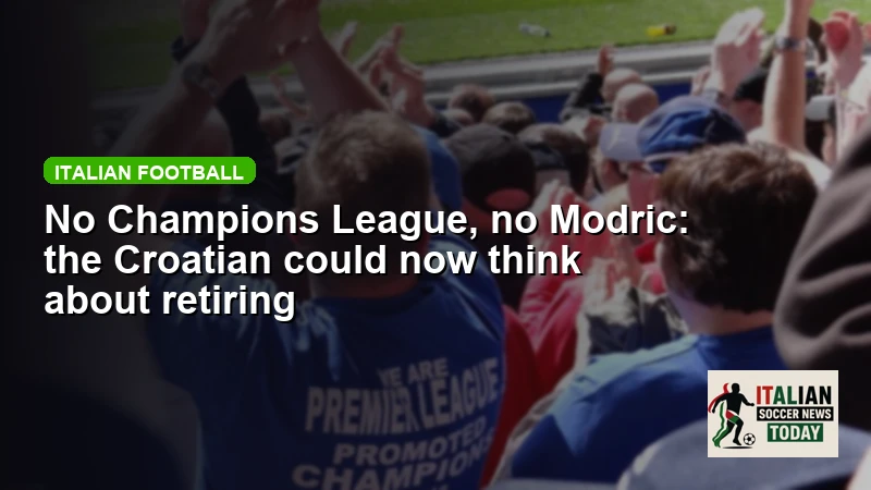 No Champions League, no Modric: the Croatian could now think about retiring